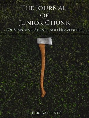 cover image of The Journal of Junior Chunk [Of Standing Stones and Heavenlies]